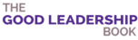 The Good Leadership Book